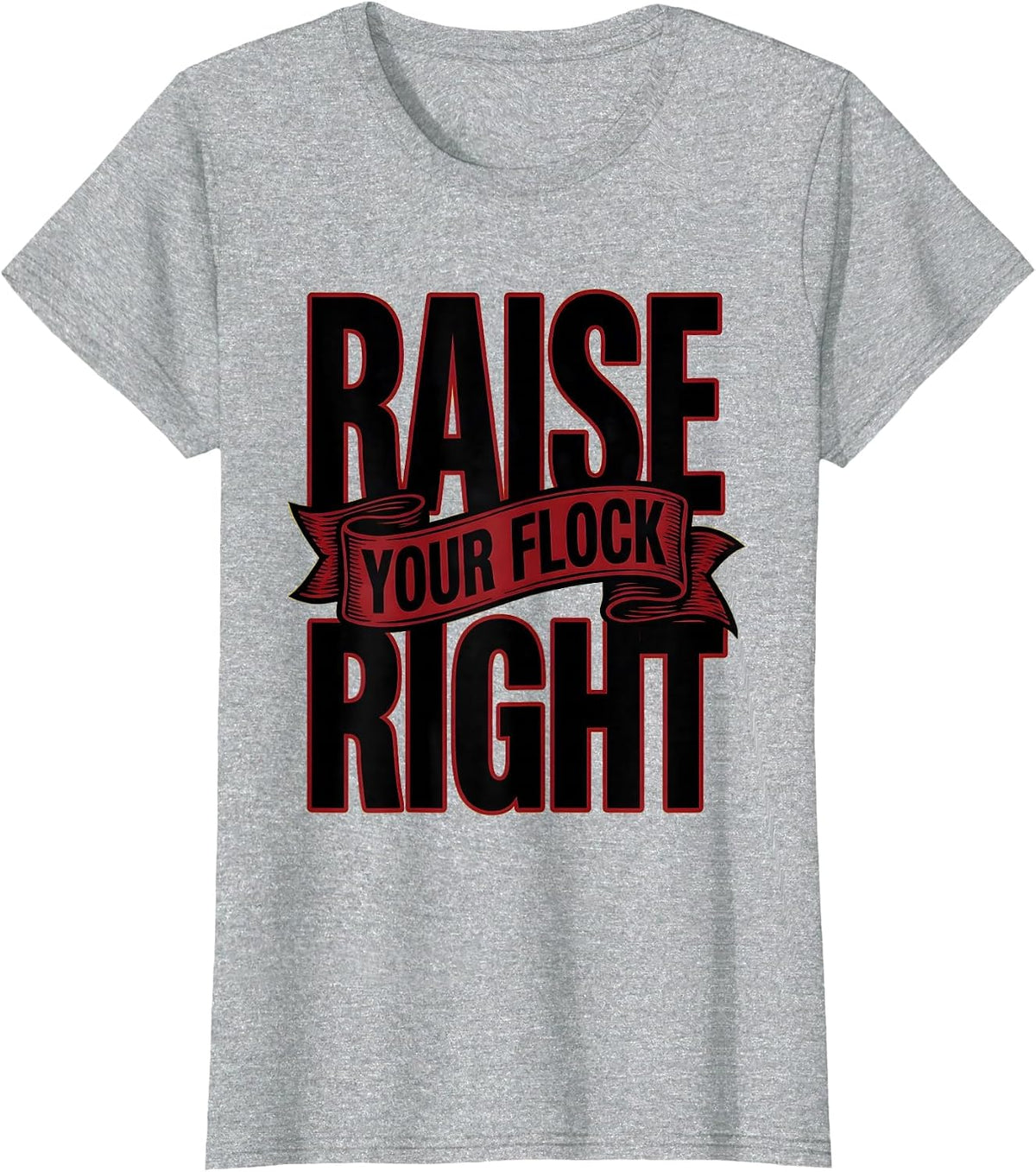 Raise Your Flock Right Chicken Farming Design T-Shirt - Heather Grey