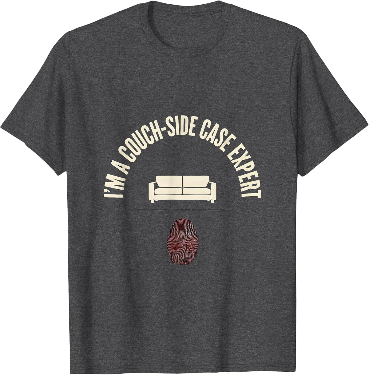 I'm A Couch-Side Case Expert Funny True Crime Fan T-Shirt - Dark Heather Grey