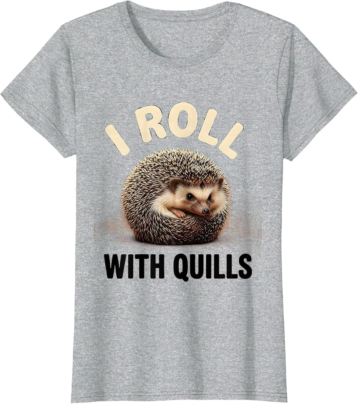 Women's I Roll With Quills Cute Hedgehog Pet Lover Humor Novelty T-Shirt - Heather Grey