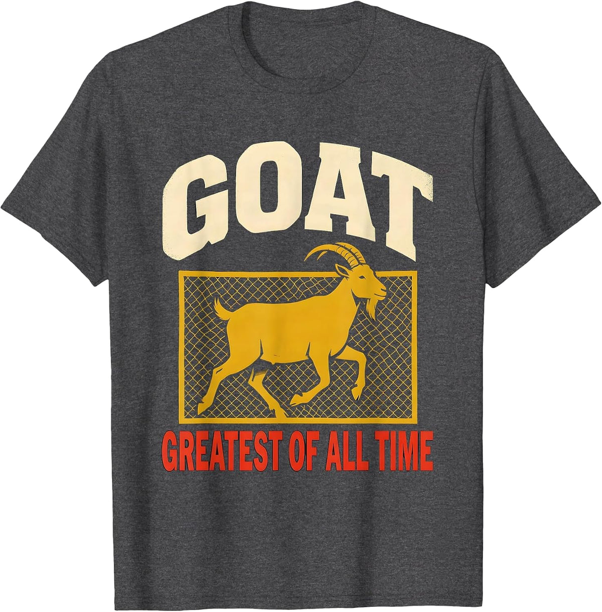 GOAT Greatest Of All Time Funny Goat Lover Animal Humor T-Shirt - Dark Heather Grey