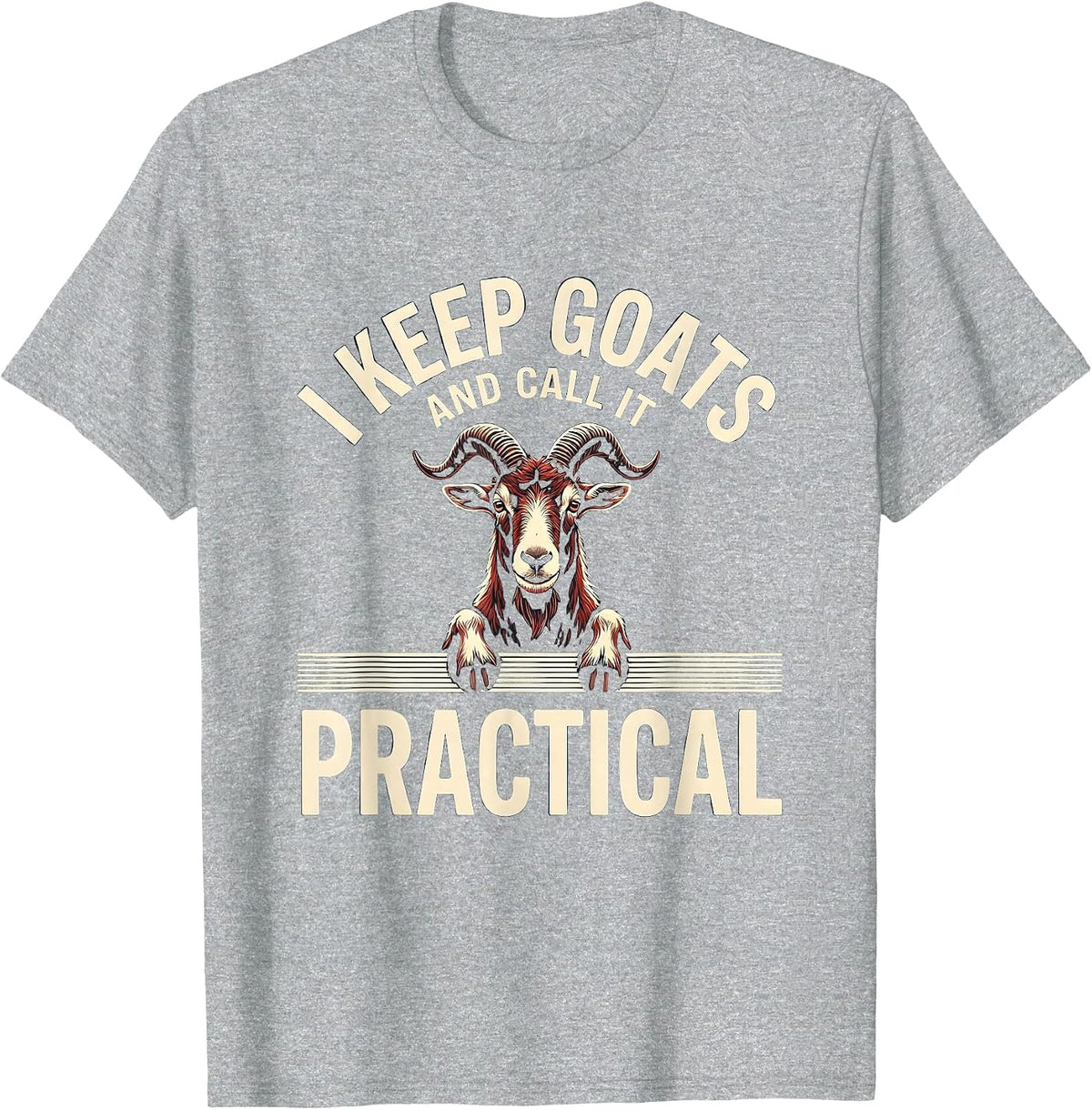 Men's I Keep Goats And Call It Practical Funny Goat Lover Farmer T-Shirt - Heather Grey