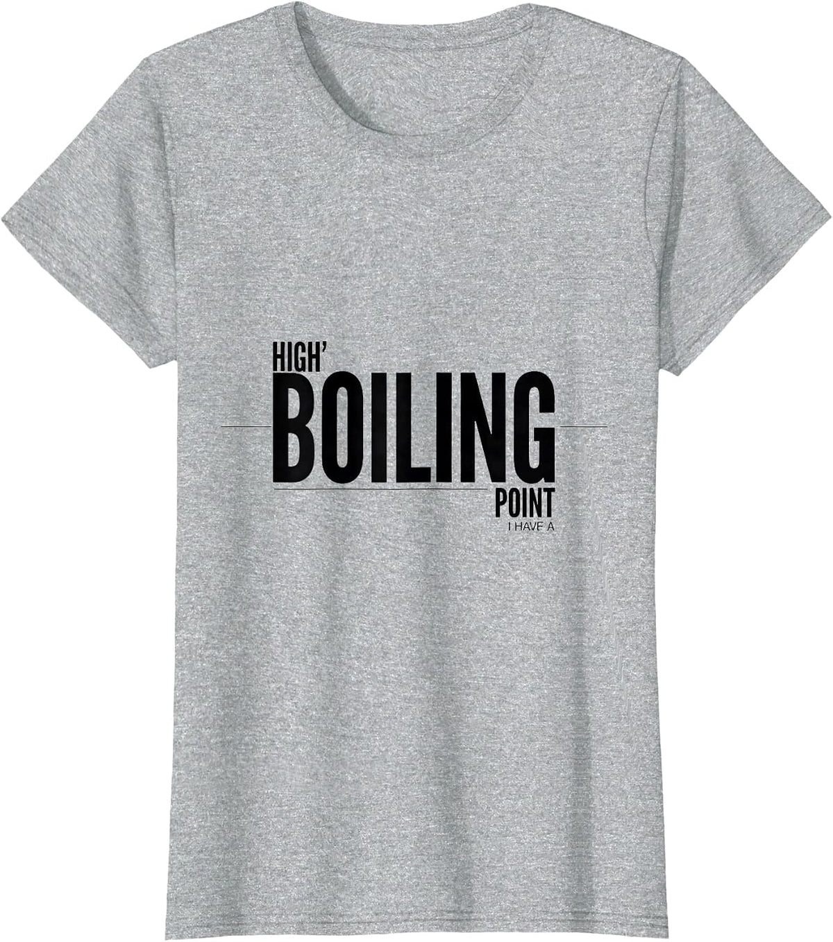 Women's I Have A High Boiling Point Funny Science Chemistry Nerd T-Shirt - Heather Grey