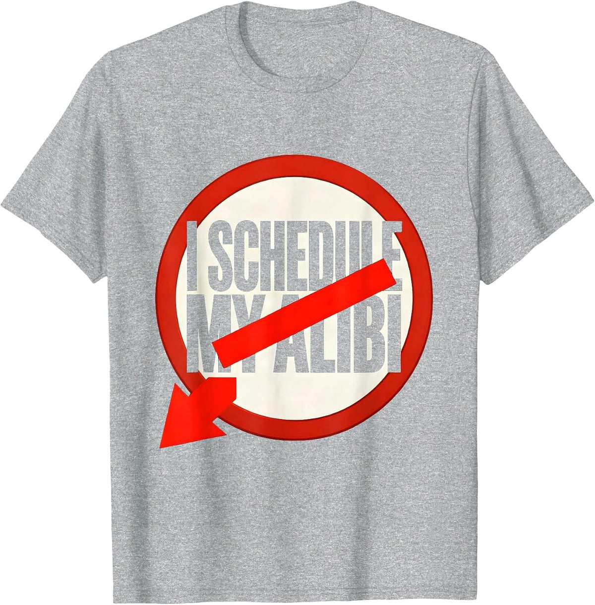 Men's I Schedule My Alibi Funny True Crime Junkie Gag Gift T-Shirt - Heather Grey