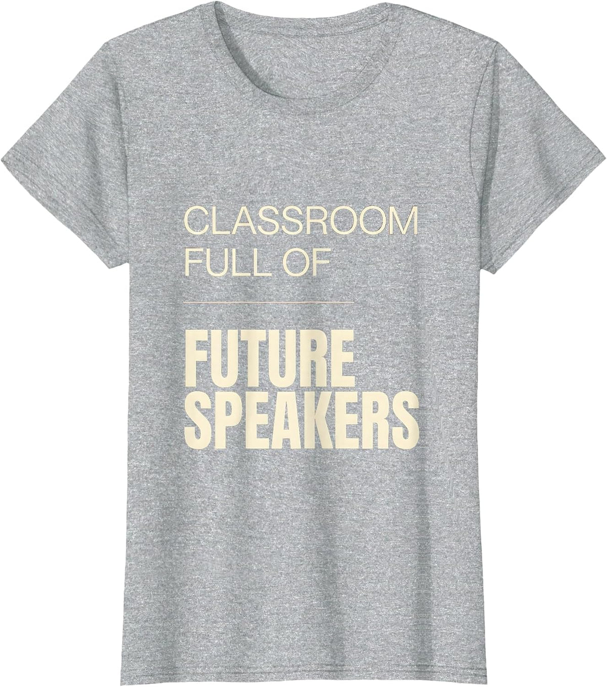 Classroom Full of Future Speakers Spanish Teacher T-Shirt - Heather Grey
