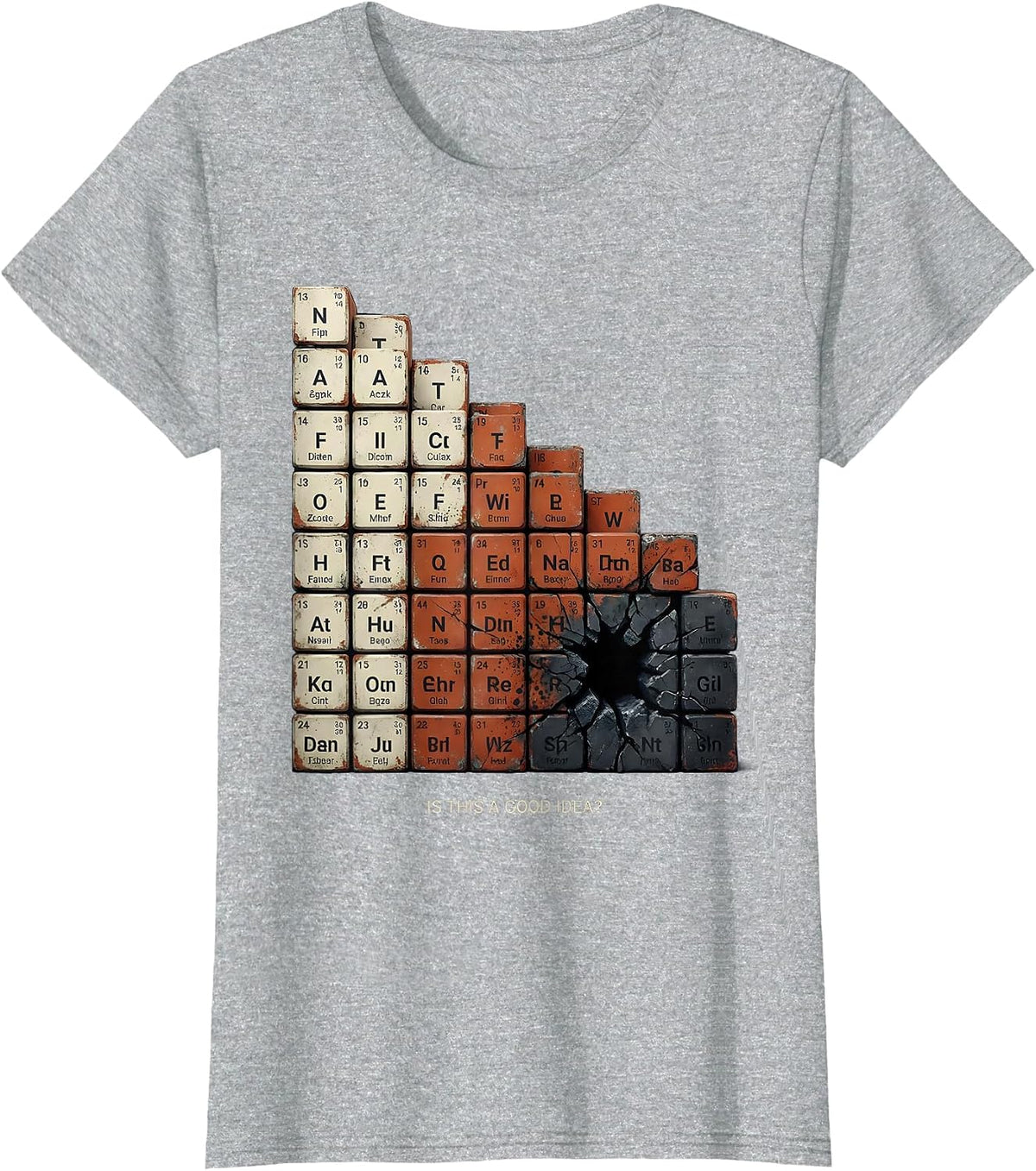Is This A Good Idea Funny Periodic Table Science Teacher T-Shirt - Heather Grey