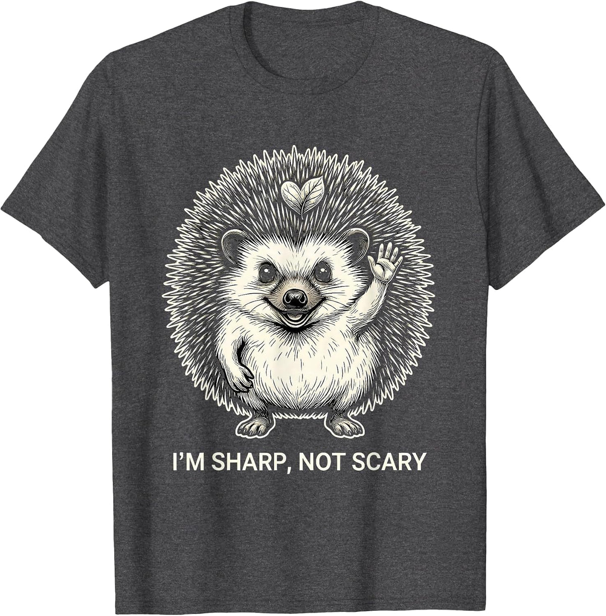 I'm Sharp, Not Scary Cute Hedgehog Lover Humor Funny T-Shirt - Dark Heather Grey