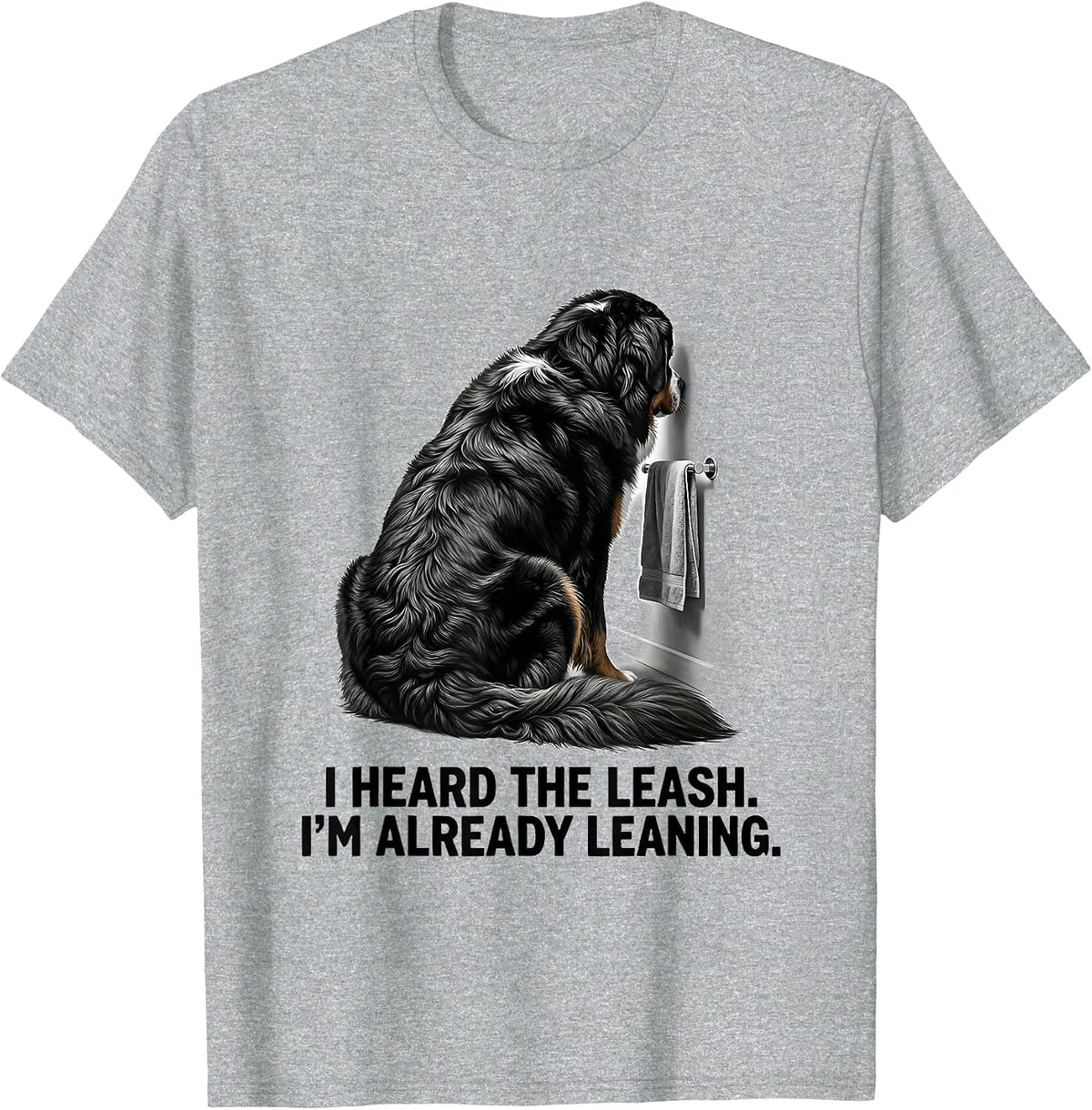 Men's I Heard The Leash. I'm Already Leaning. Funny Bernese T-Shirt - Heather Grey
