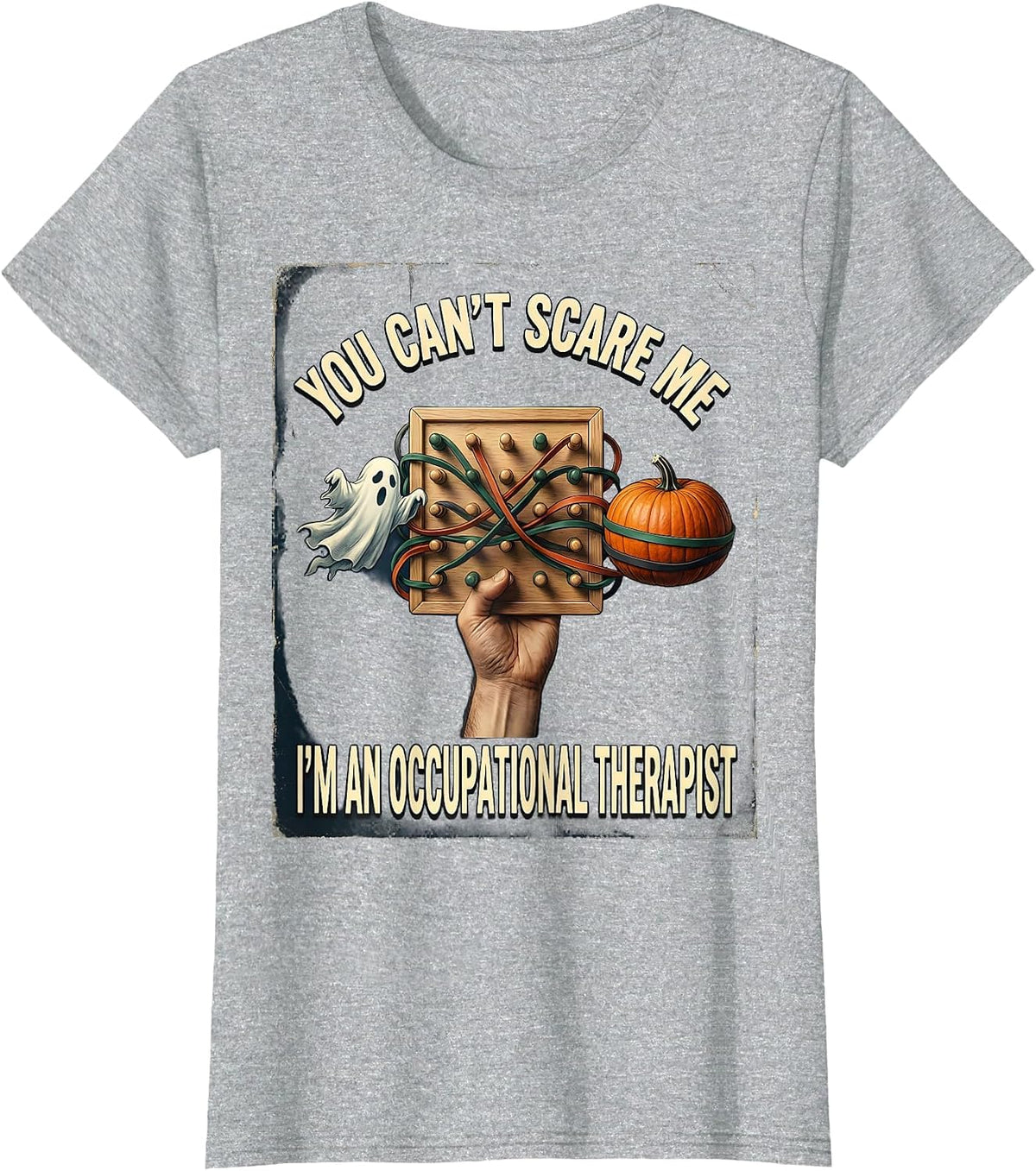 You Can't Scare Me I'm An Occupational Therapist Vintage T-Shirt - Heather Grey