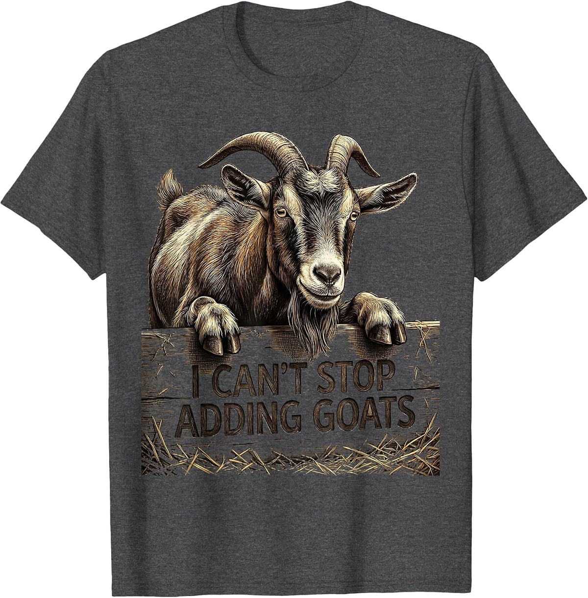 I Can't Stop Adding Goats Funny Goat Lover Farmer Gift T-Shirt - Dark Heather Grey