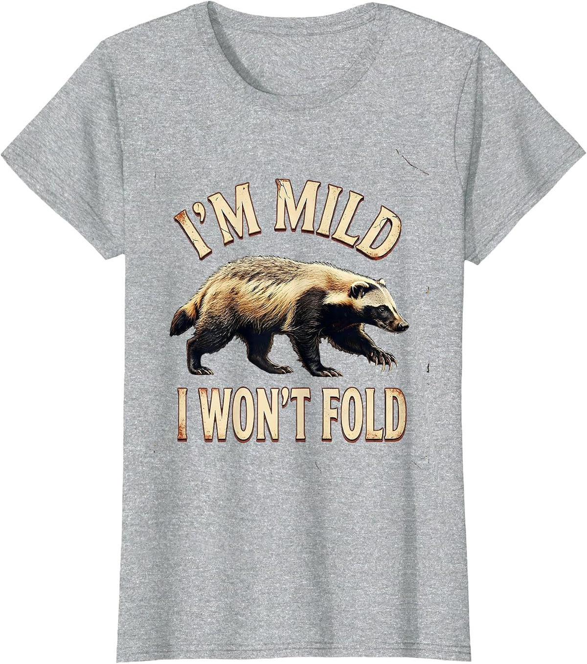 I'm Mild I Won't Fold Distressed Honey Badger Wildlife Humor T-Shirt - Heather Grey