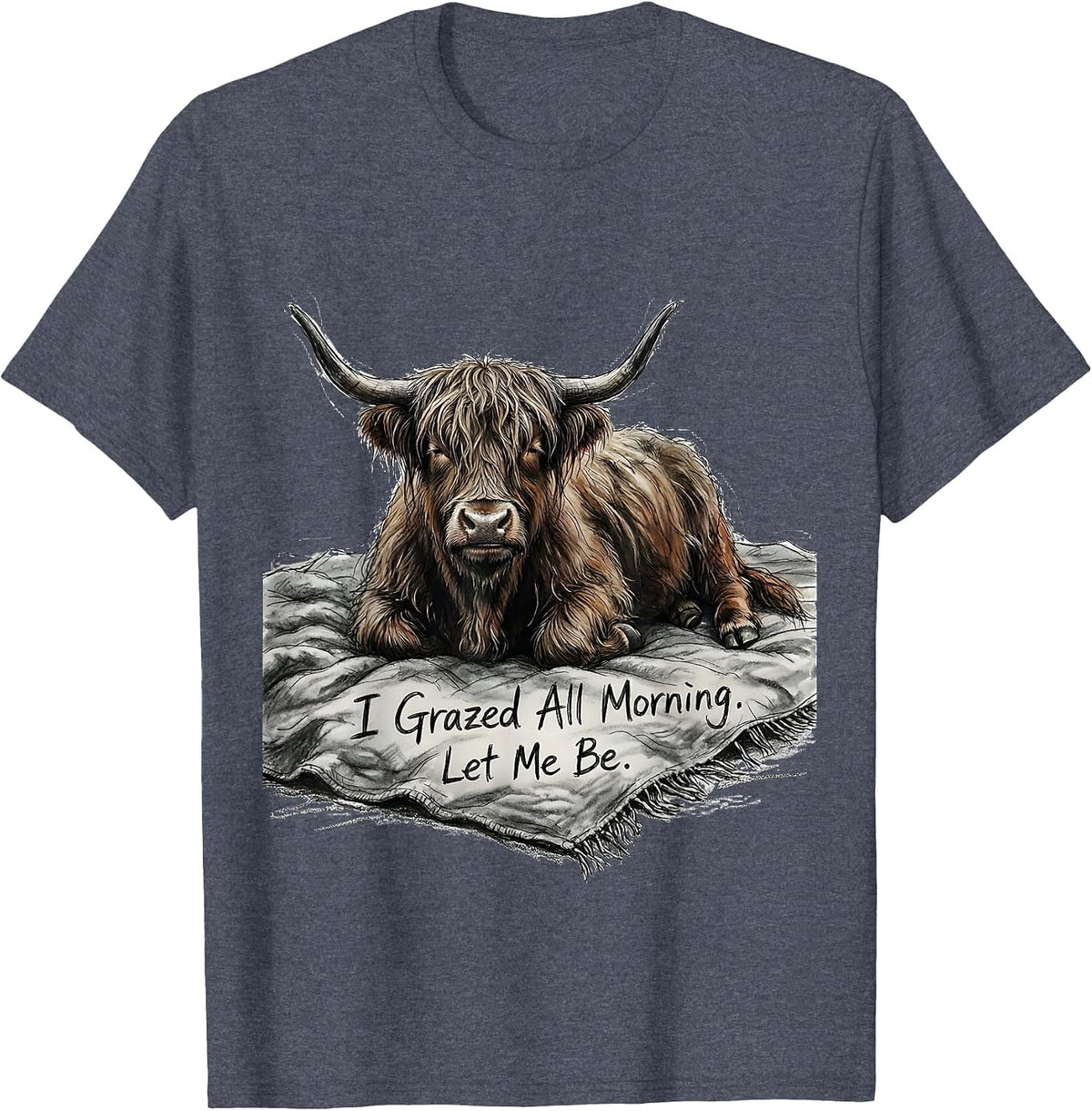 I Grazed All Morning Let Me Be Funny Highland Cow Cozy T-Shirt - Heather Blue