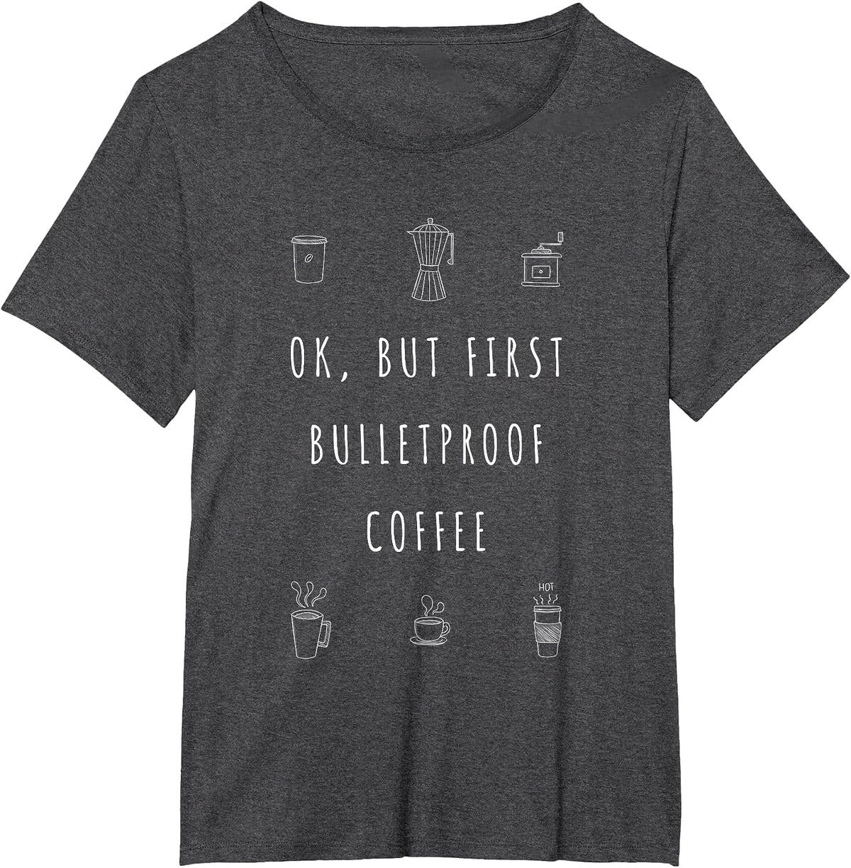 Okay But First Bulletproof Coffee Funny Keto Shirt T-Shirt - Dark Heather Grey