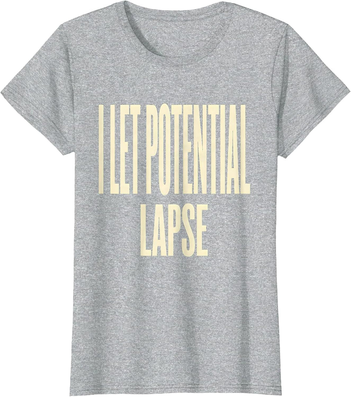 Women's I Let Potential Lapse Funny Physics Pun Humor T-Shirt - Heather Grey