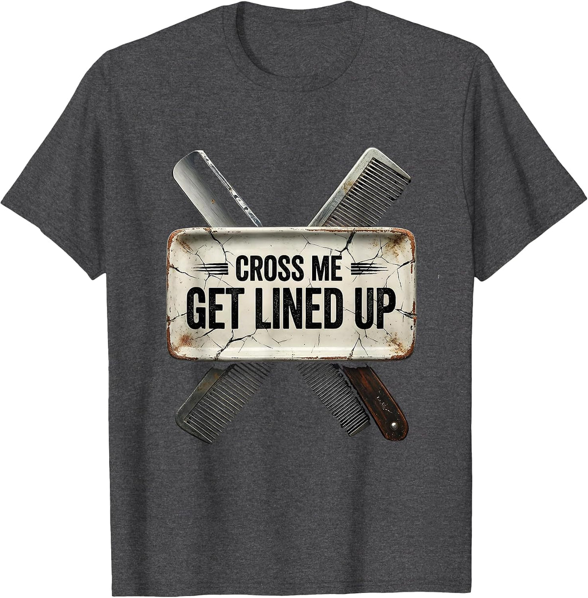 Men's Cross Me, Get Lined Up Funny Barber Bald Men Gift T-Shirt - Dark Heather Grey