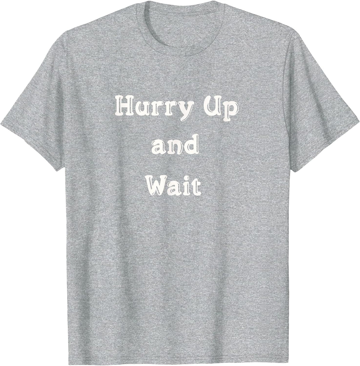Hurry Up and Wait Construction Business School Kids Life T-Shirt - Heather Grey