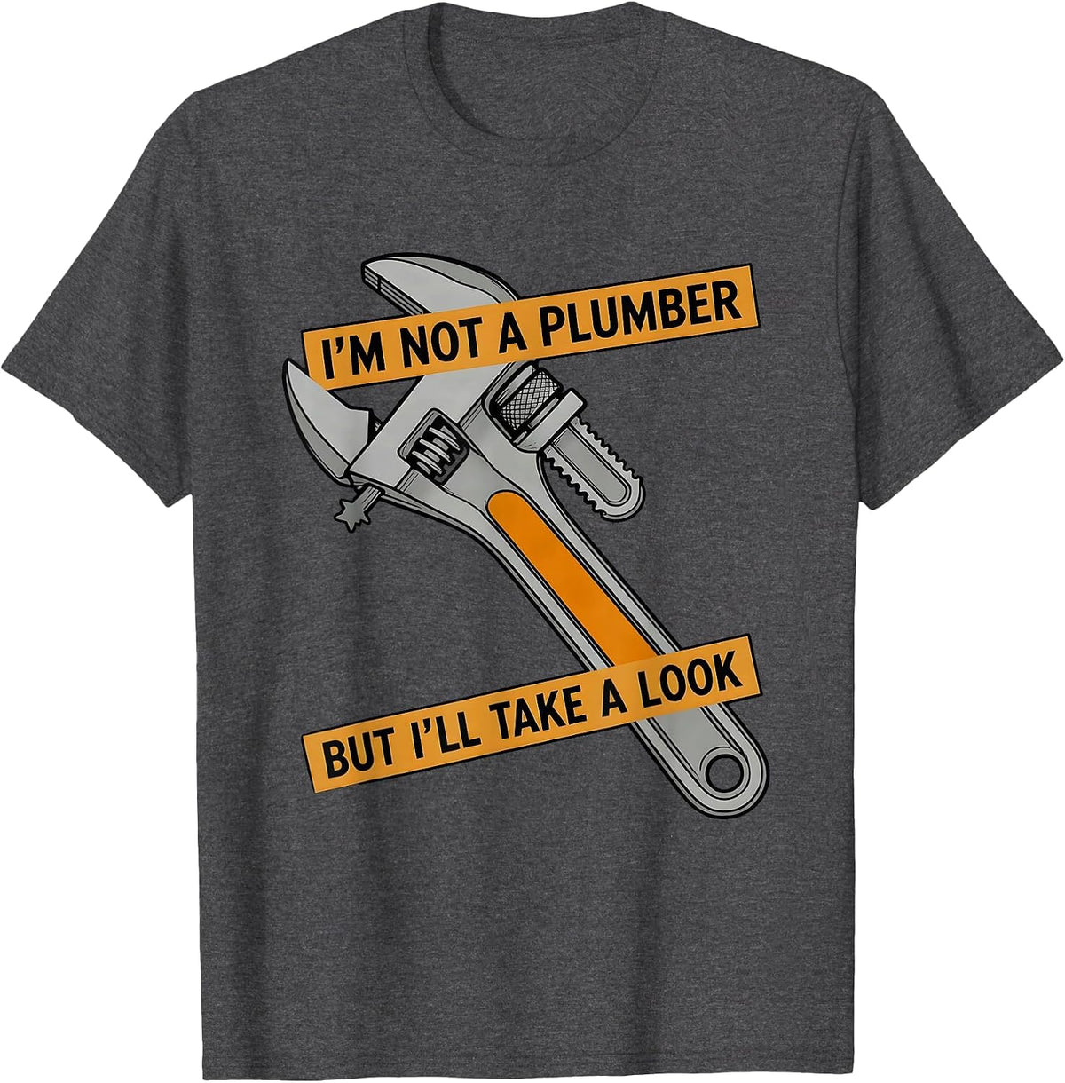 Men's I'm Not A Plumber But I'll Take A Look Funny Adult Humor T-Shirt - Dark Heather Grey