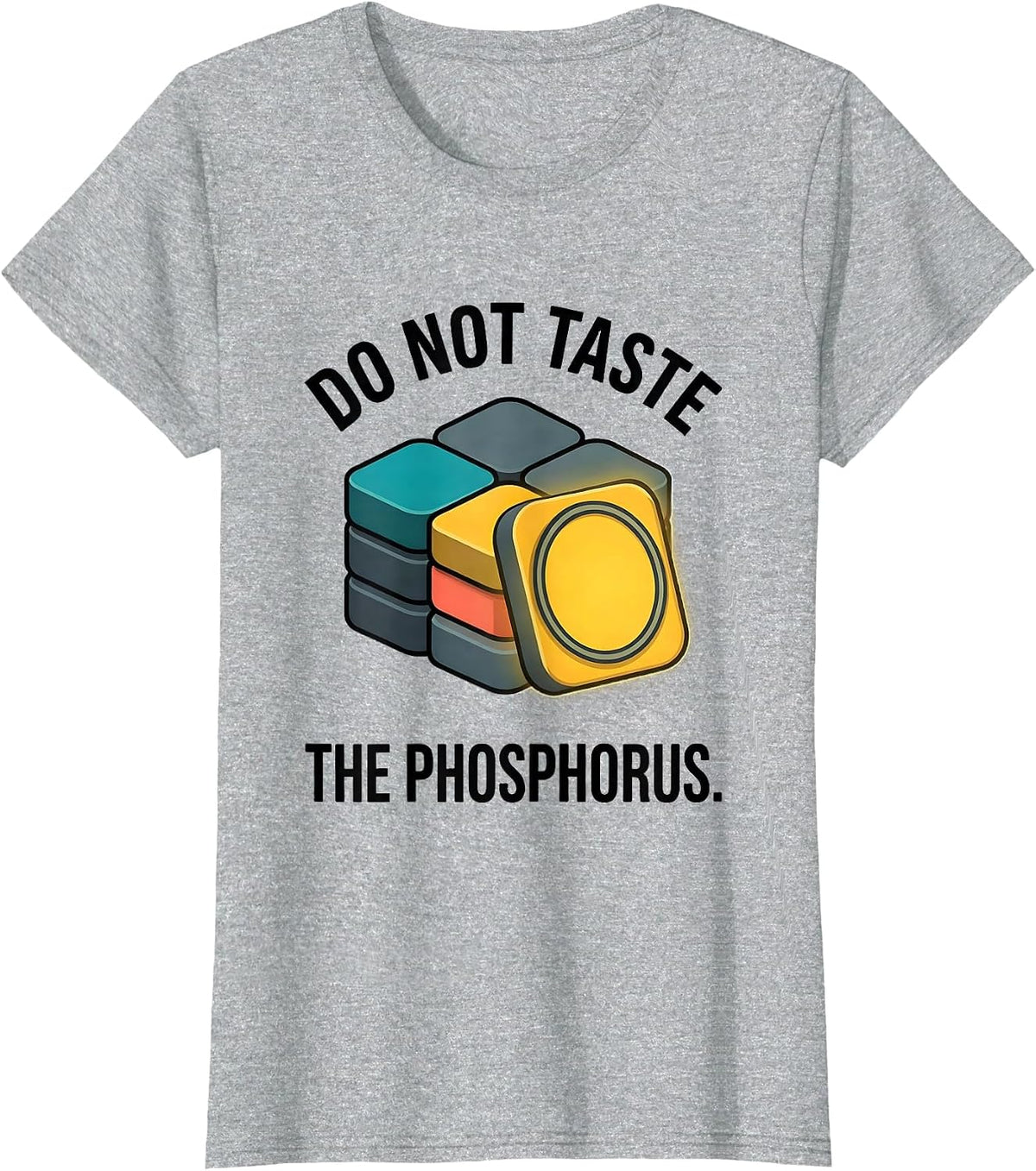 Do Not Taste The Phosphorus Funny Periodic Table Chemistry T-Shirt - Heather Grey