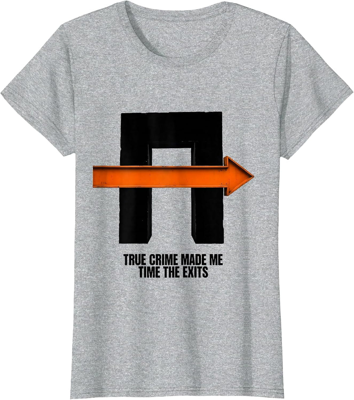 Women's True Crime Made Me Time The Exits Funny True Crime Lover T-Shirt - Heather Grey