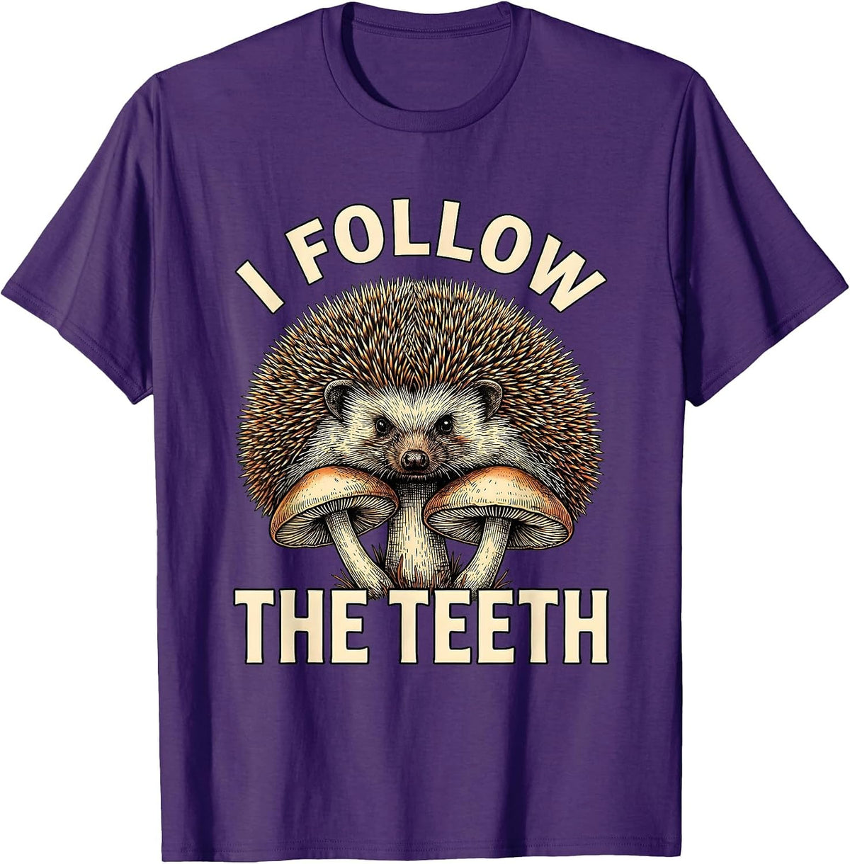 Men's I Follow The Teeth Whimsical Mushroom Forager Mycology Humor T-Shirt - Purple