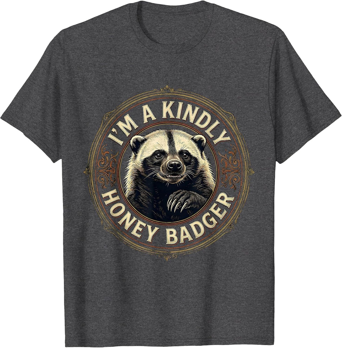 Men's I'm A Kindly Honey Badger Vintage Funny Animal Lover T-Shirt - Dark Heather Grey