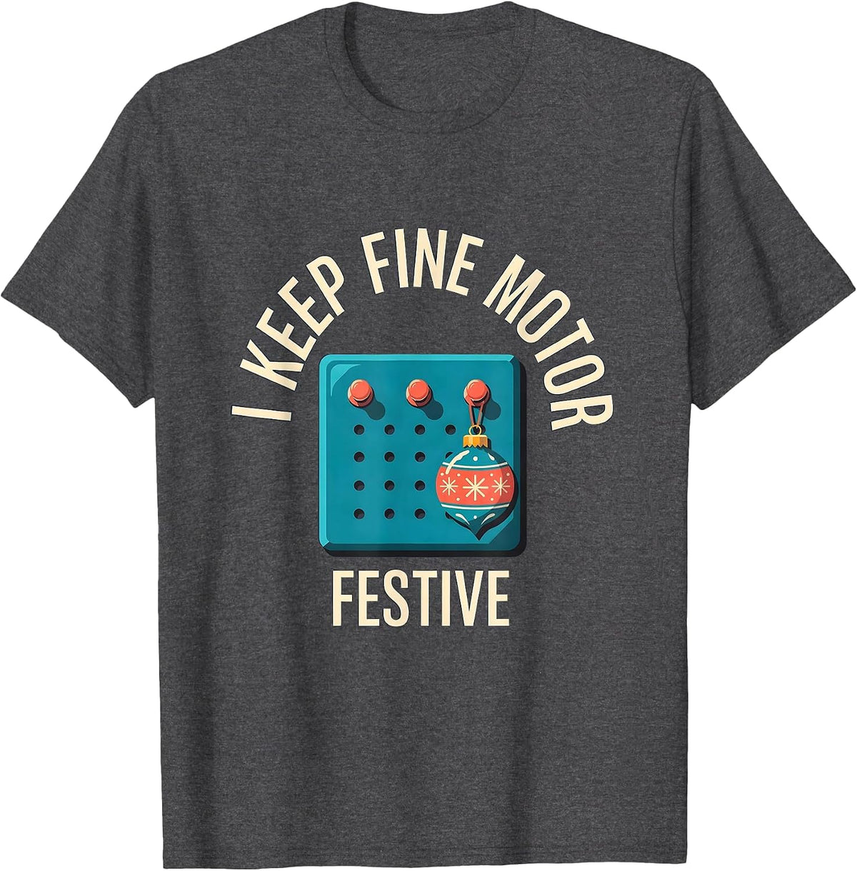 Men's I Keep Fine Motor Festive Occupational Therapist Christmas T-Shirt - Dark Heather Grey