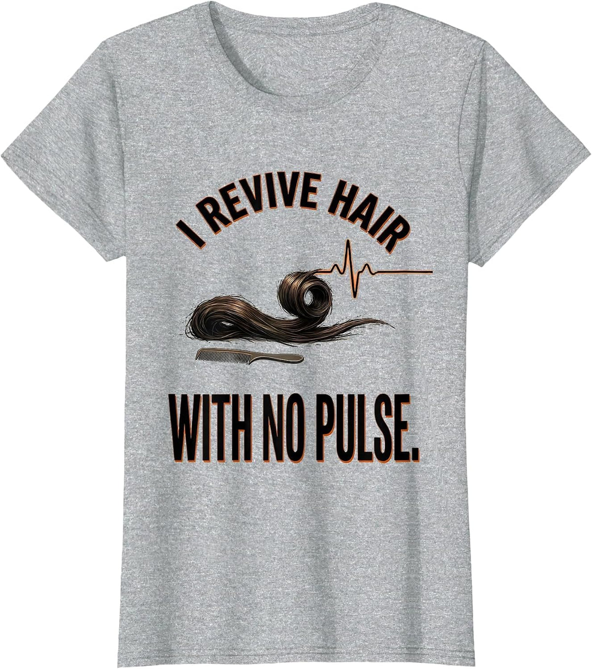 Women's I Revive Hair With No Pulse Funny Skeleton Hairdresser T-Shirt - Heather Grey