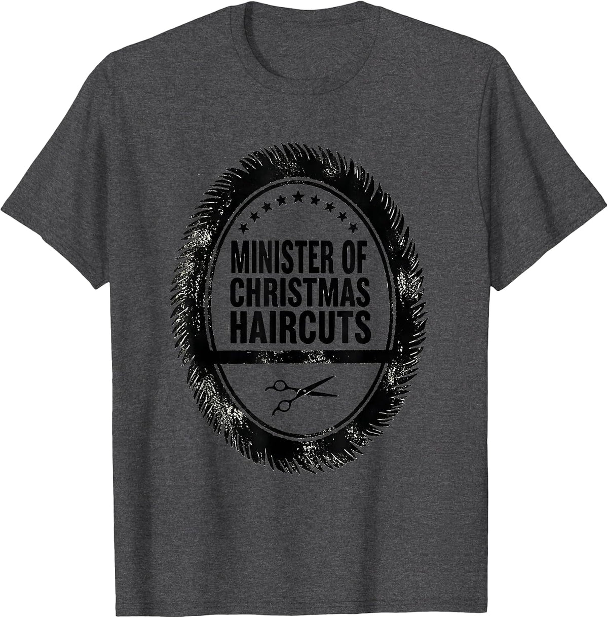 Minister Of Christmas Haircuts Funny Barber Hairdresser Gift T-Shirt - Dark Heather Grey