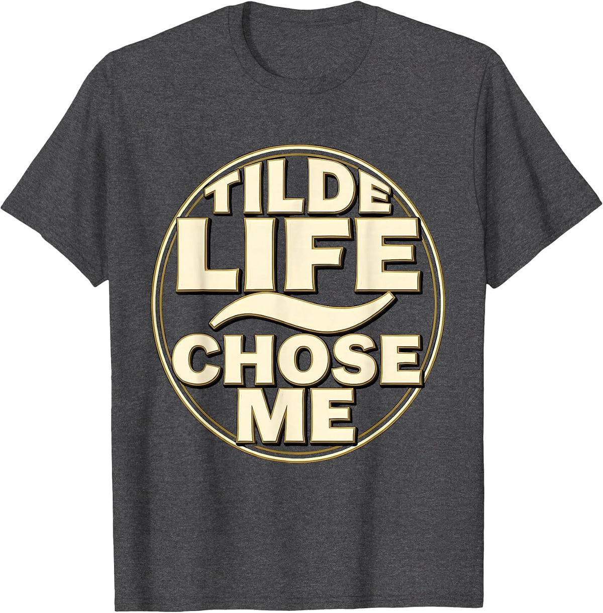 Tilde Life Chose Me Spanish Teacher Design T-Shirt - Dark Heather Grey