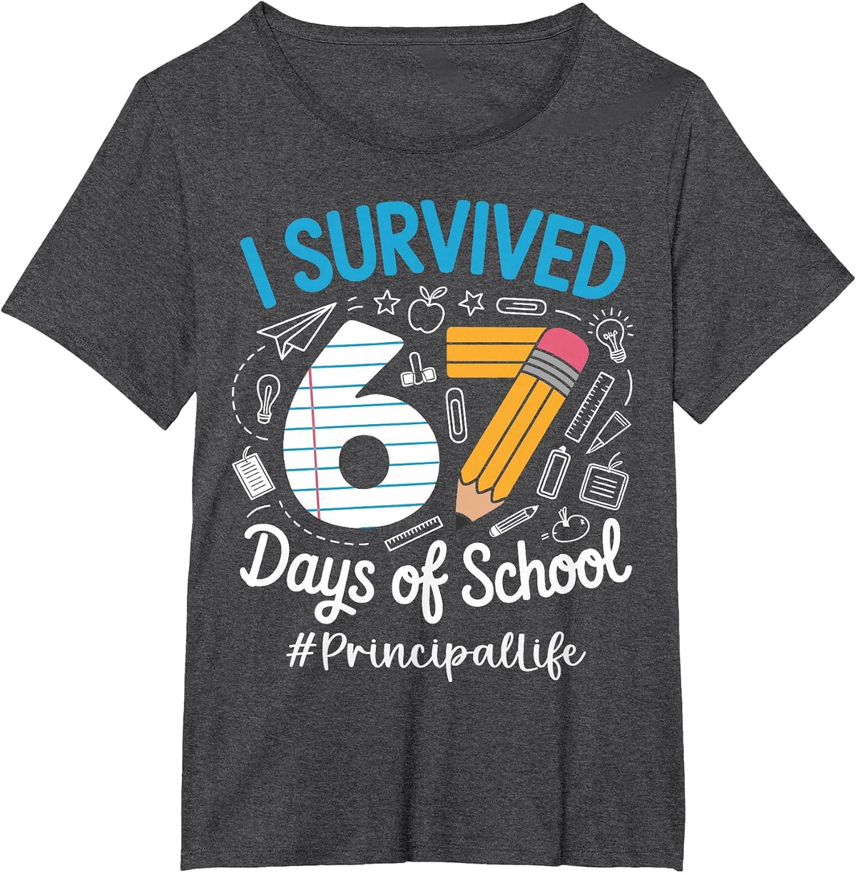 Principal Survived 67 Days of School Humor Design T-Shirt - Dark Heather Grey