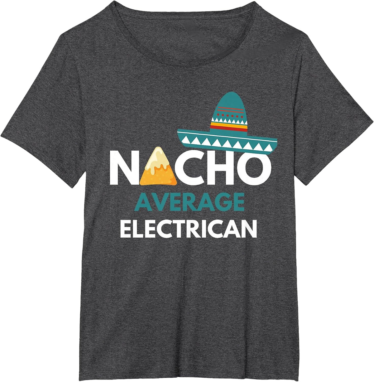 Nacho Average Electrican - Funny Cinco De Mayo T-Shirt - Dark Heather Grey