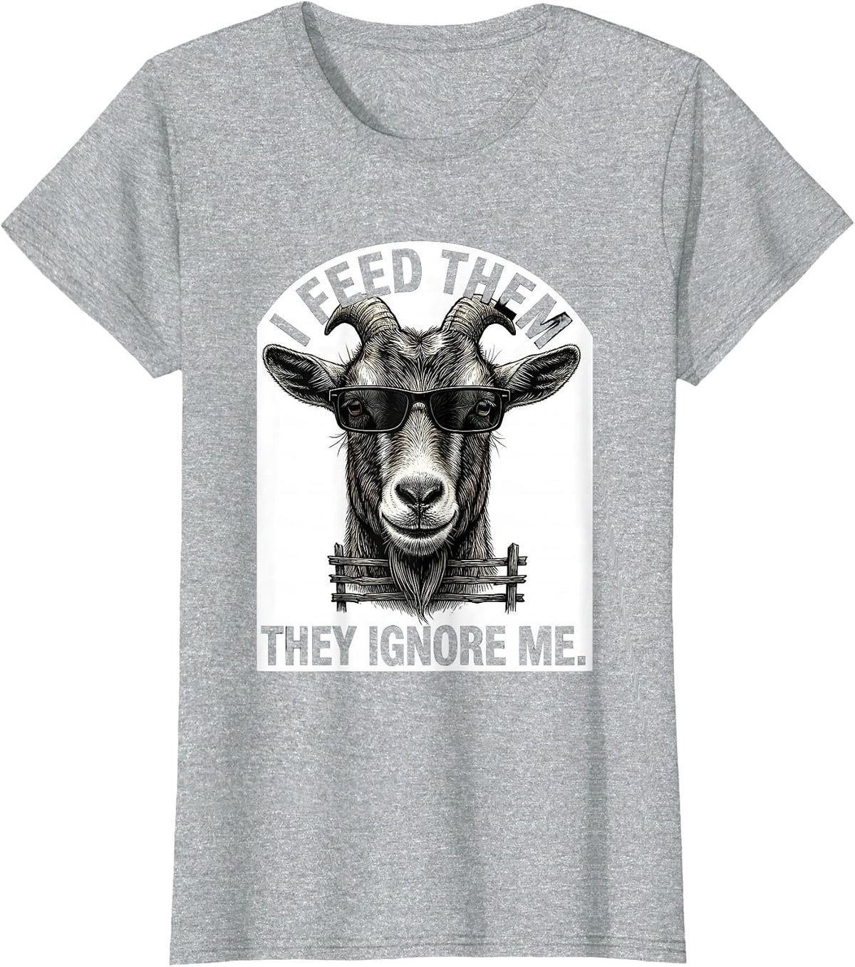 I Feed Them, They Ignore Me Funny Goat Humor Goat Lover T-Shirt - Heather Grey