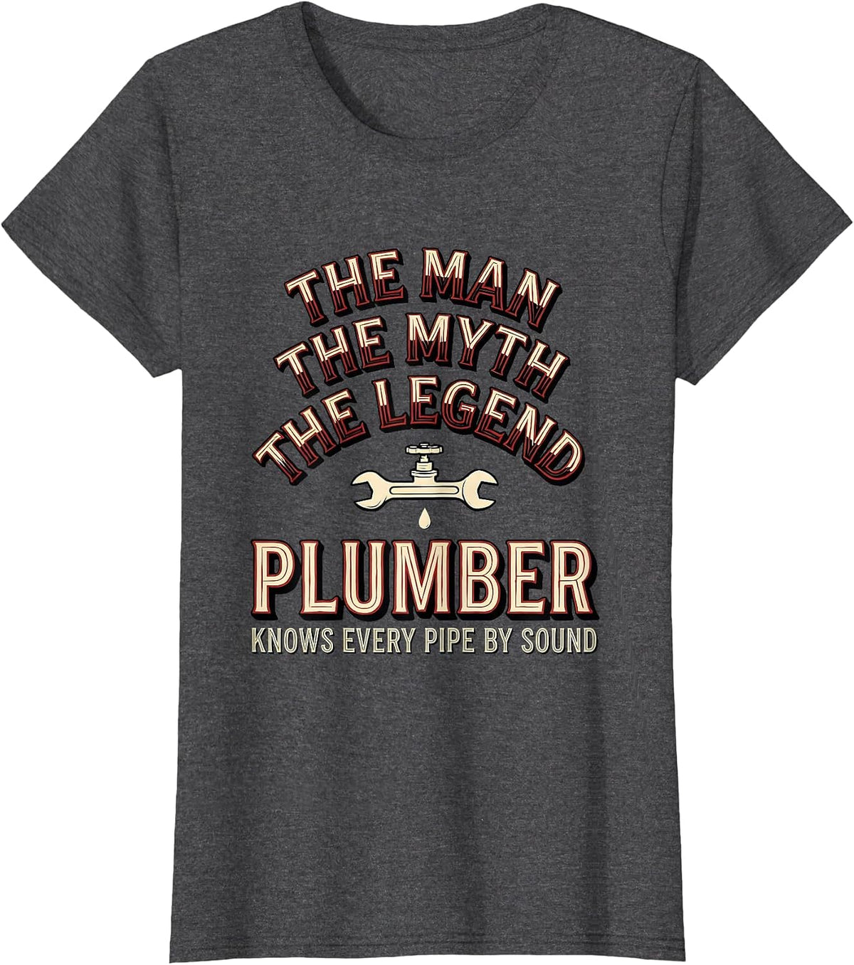 Women's The Man The Myth The Legend Plumber Gift T-Shirt - Dark Heather Grey