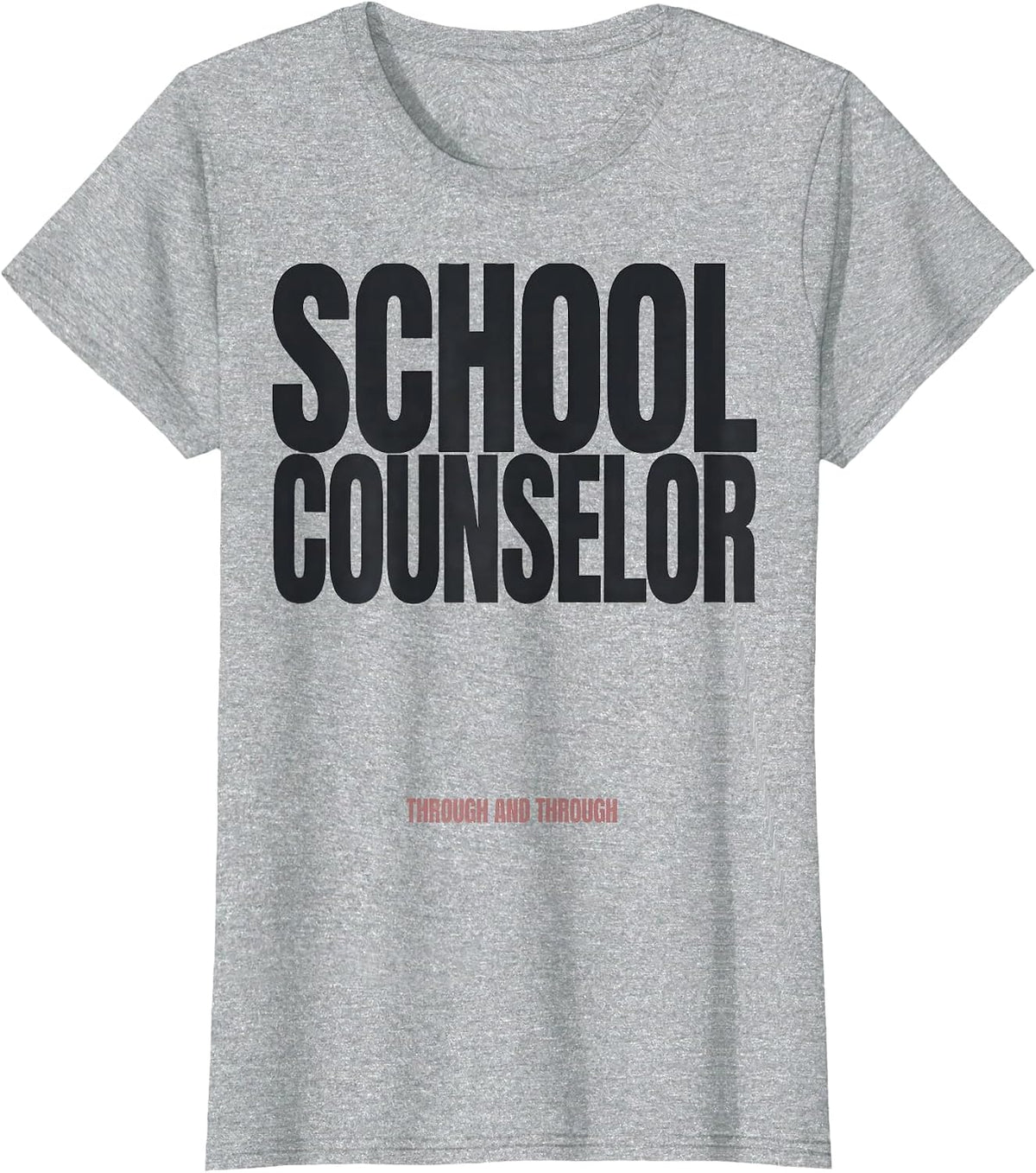 Women's School Counselor, Through and Through Funny Psychology Humor T-Shirt - Heather Grey