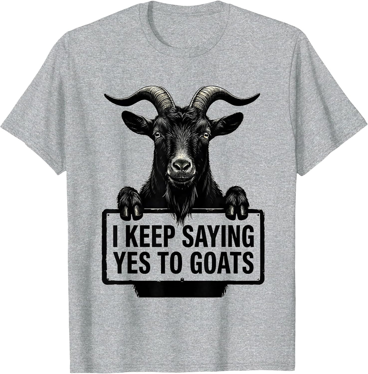 Men's I Keep Saying Yes To Goats Funny Goat Lover Farmer Gift T-Shirt - Heather Grey