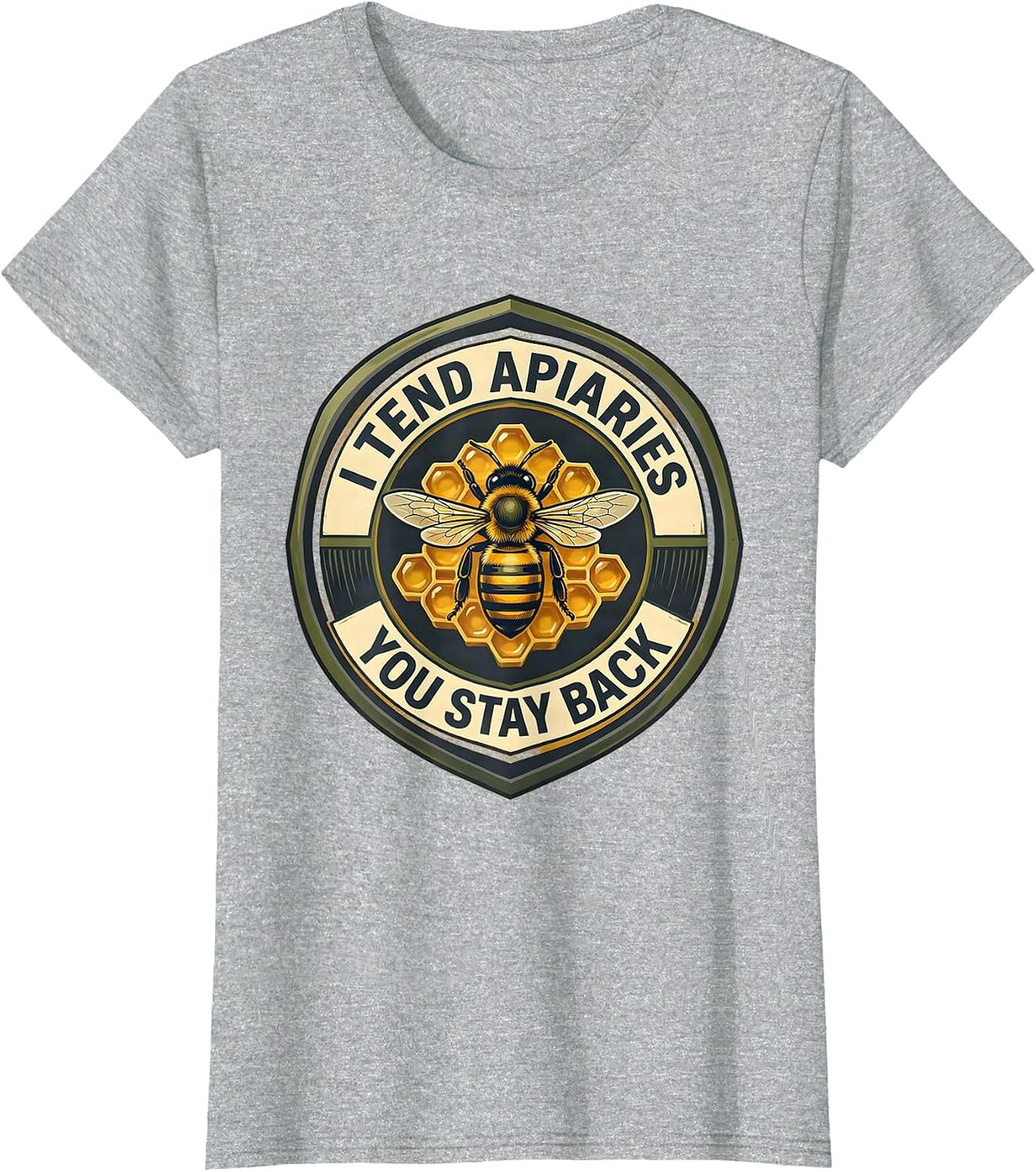 Women's I Tend Apiaries You Stay Back Funny Beekeeper Apiarist Humor T-Shirt - Heather Grey