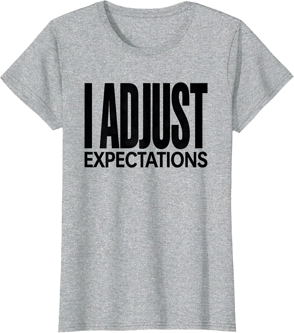 I Adjust Expectations Funny Chiropractor Massage Therapist T-Shirt - Heather Grey