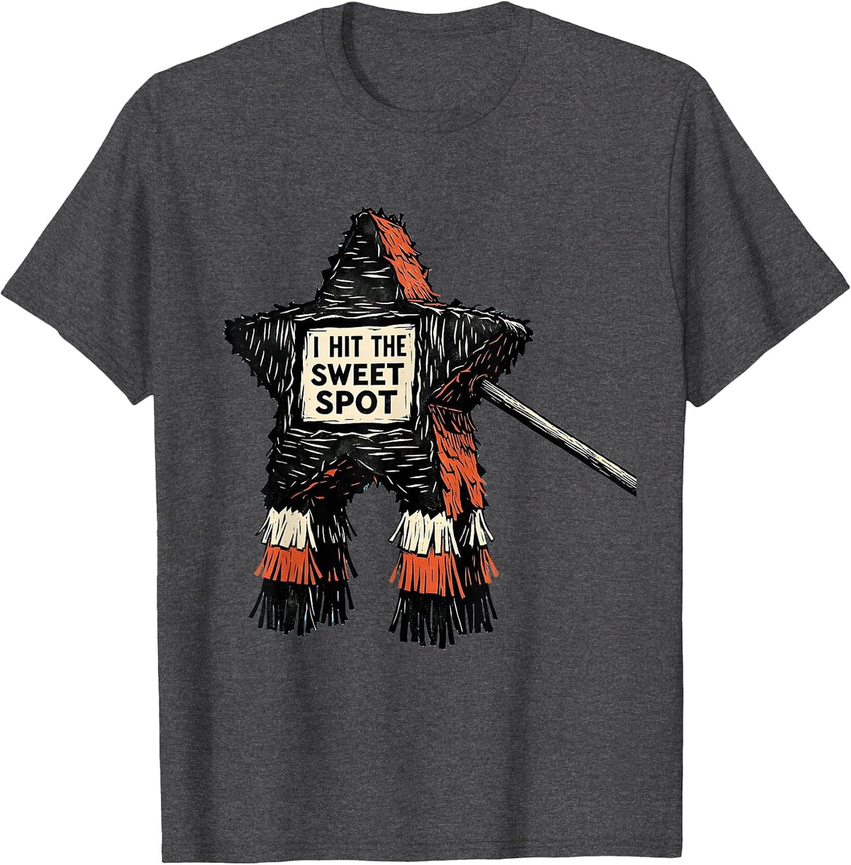I Hit The Sweet Spot Funny Cinco De Mayo Party Costume Humor T-Shirt - Dark Heather Grey