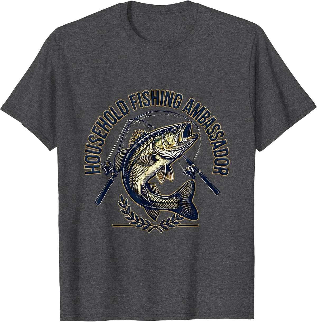 Household Fishing Ambassador Funny Fishing Humor Gift T-Shirt - Dark Heather Grey