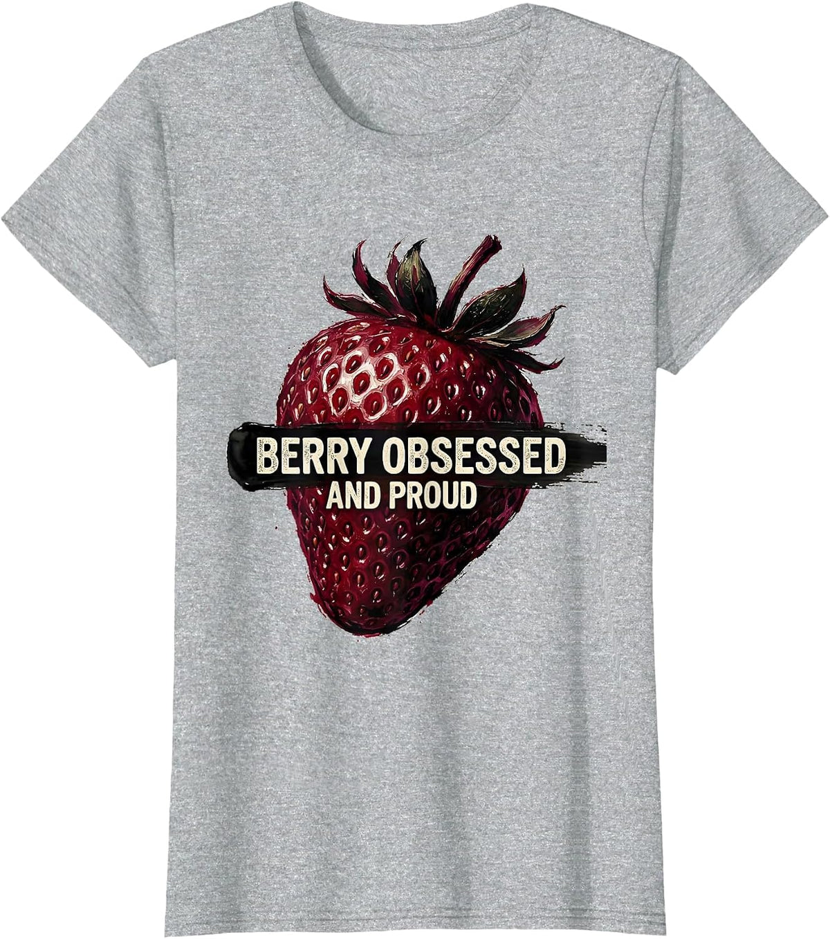 Women's Berry Obsessed and Proud Strawberry Design T-Shirt - Heather Grey