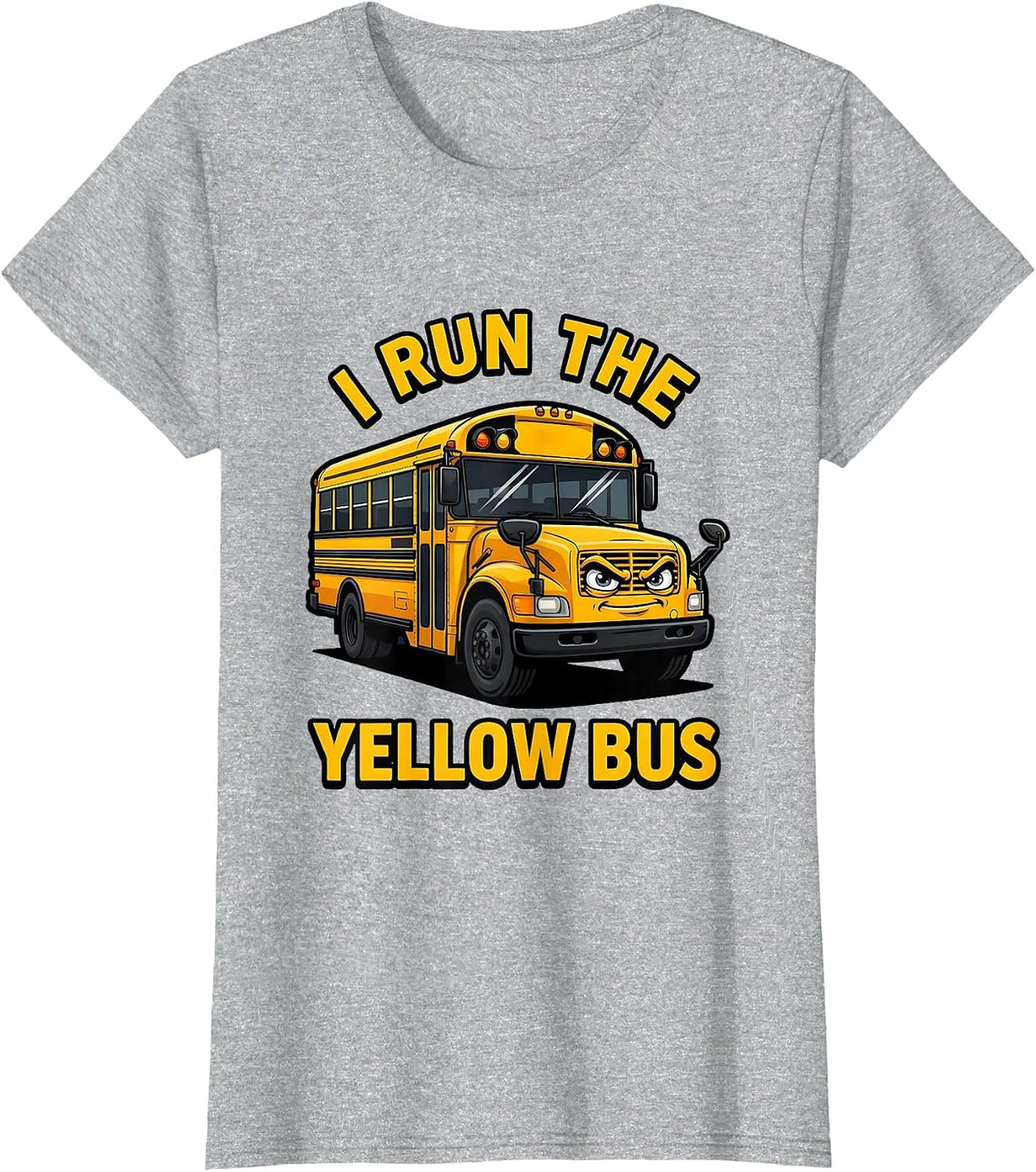 I Run The Yellow Bus Funny School Bus Driver Gift T-Shirt - Heather Grey