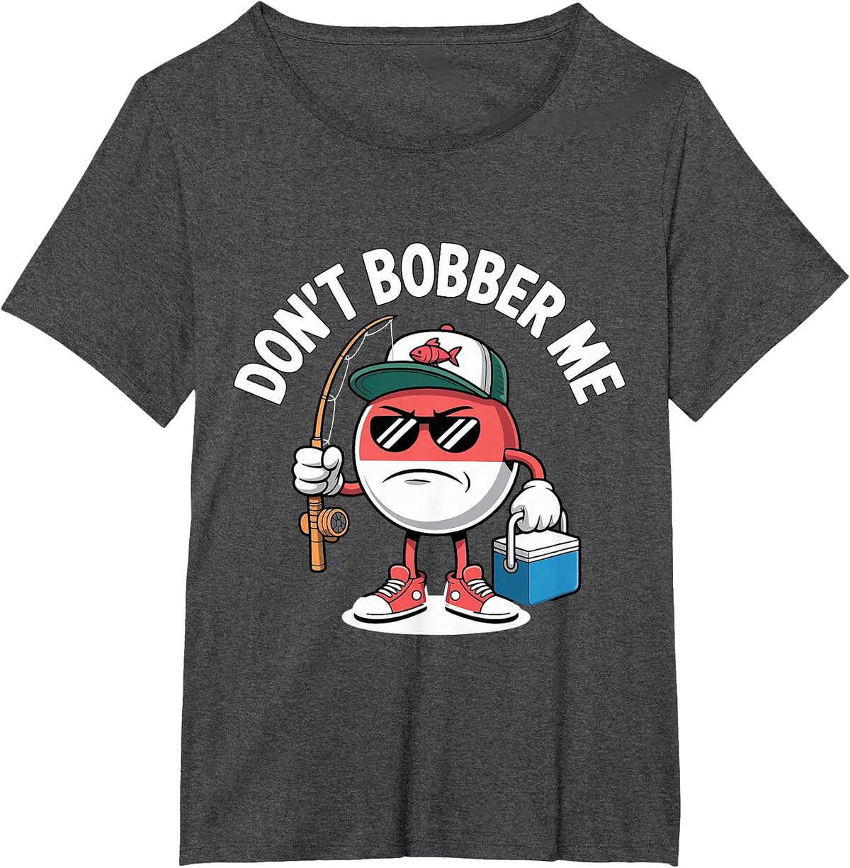 Don't Bobber Me Fishing Lover Funny Saying Fisherman T-Shirt - Dark Heather Grey