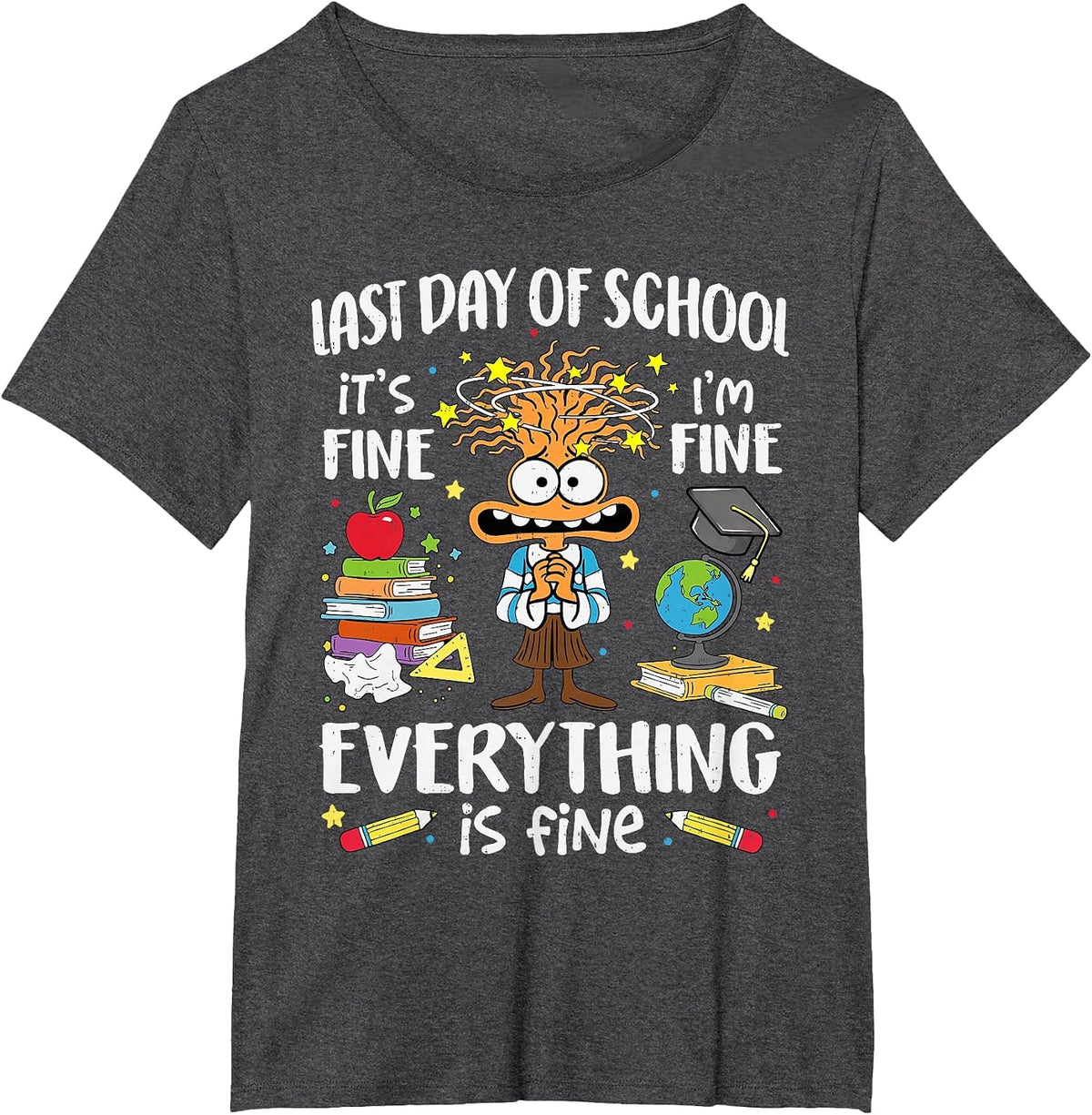 Last Day of School I'm Fine Funny Teacher End of The Year T-Shirt - Dark Heather Grey