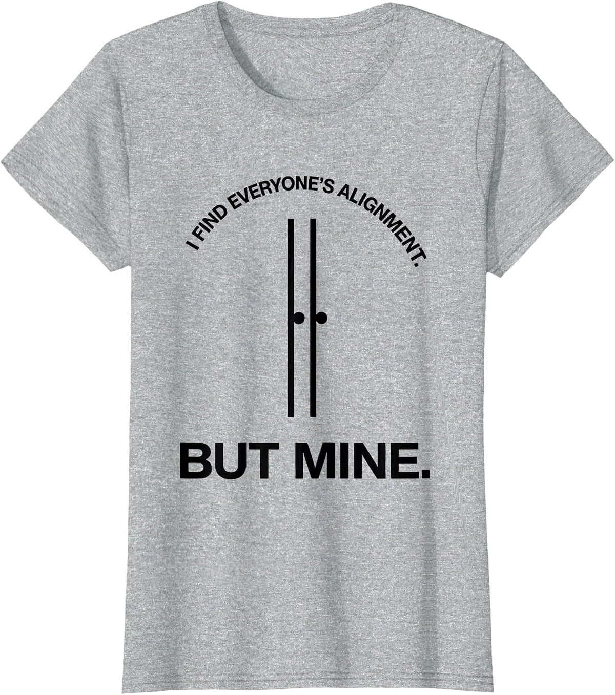 I Find Everyone's Alignment But Mine Funny Massage Therapist T-Shirt - Heather Grey