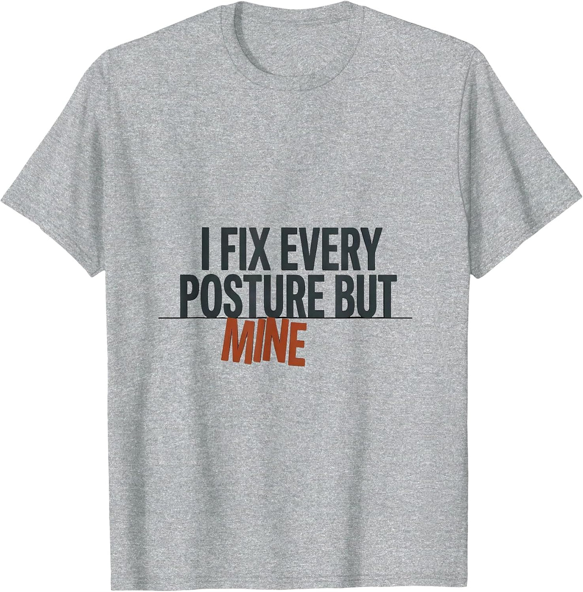 Men's I Fix Every Posture But Mine Funny Massage Therapist T-Shirt - Heather Grey