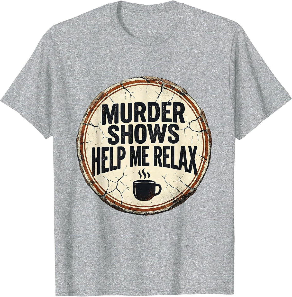 Men's Murder Shows Help Me Relax Distressed True Crime Fan Humor T-Shirt - Heather Grey