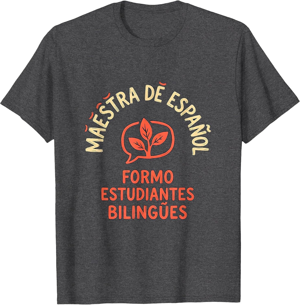 Maestra de Español Formo Estudiantes Bilingües Teacher T-Shirt - Dark Heather Grey