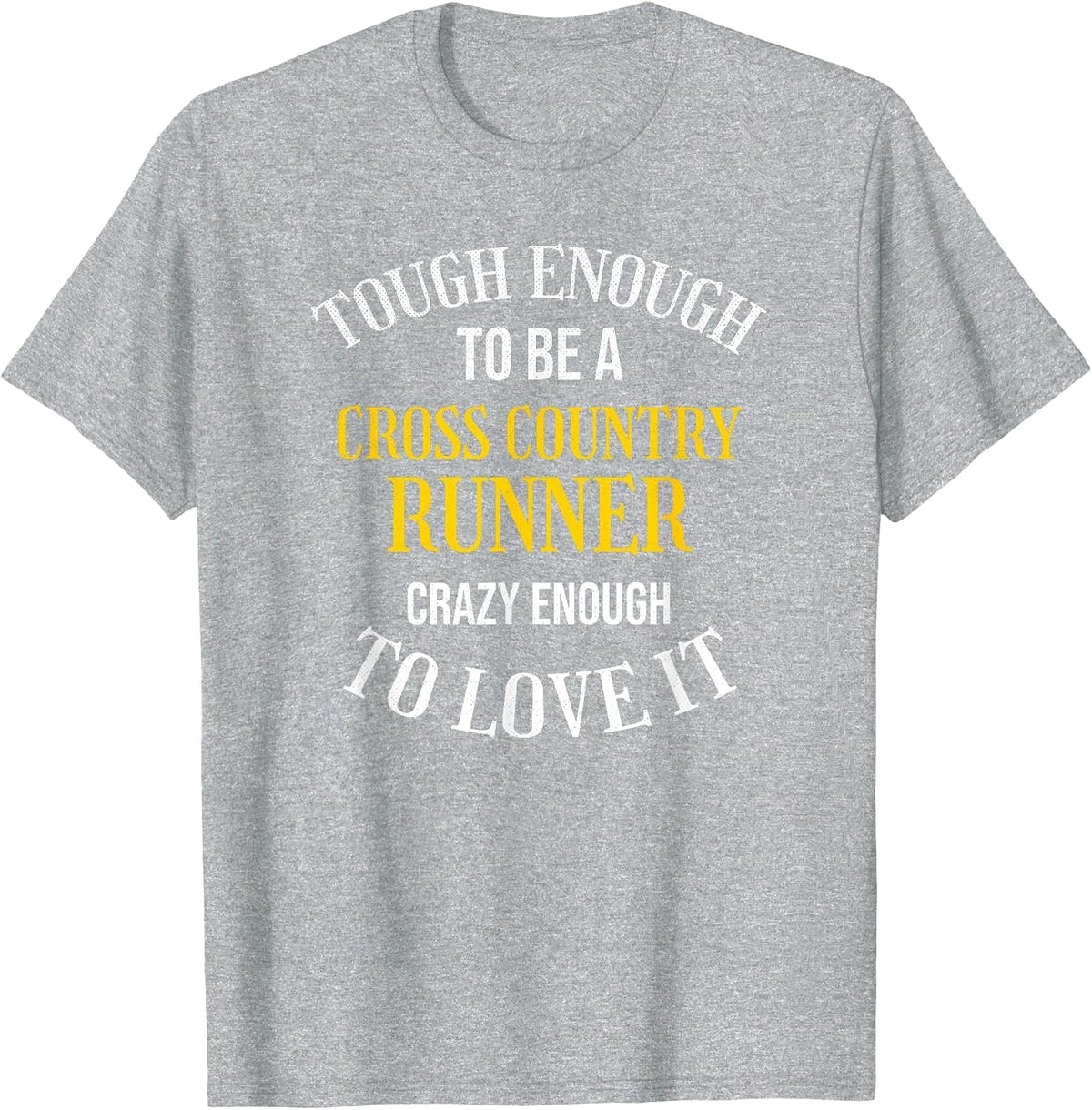 Crazy Enough to Love Cross Country Running XC Running T-Shirt - Heather Grey