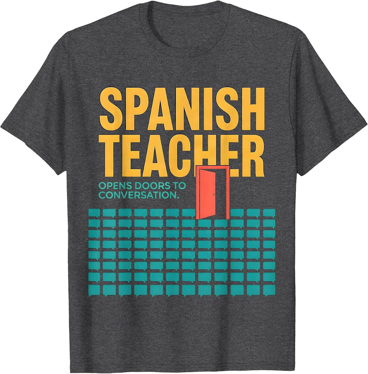 Spanish Teacher Opens Doors To Conversation Funny T-Shirt - Dark Heather Grey