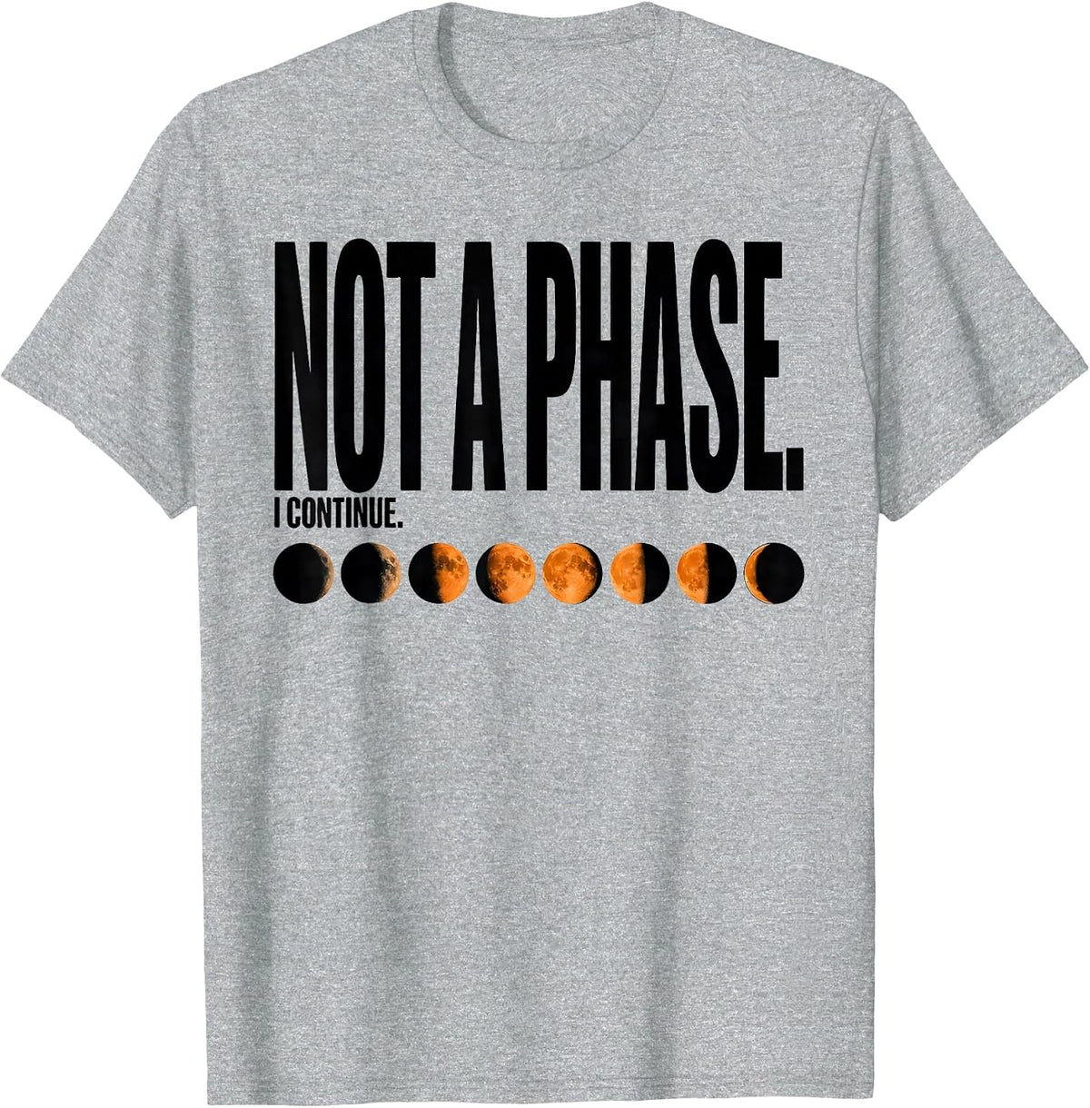 Men's Not A Phase I Continue Celestial Moon Phase Astronomy Gift T-Shirt - Heather Grey
