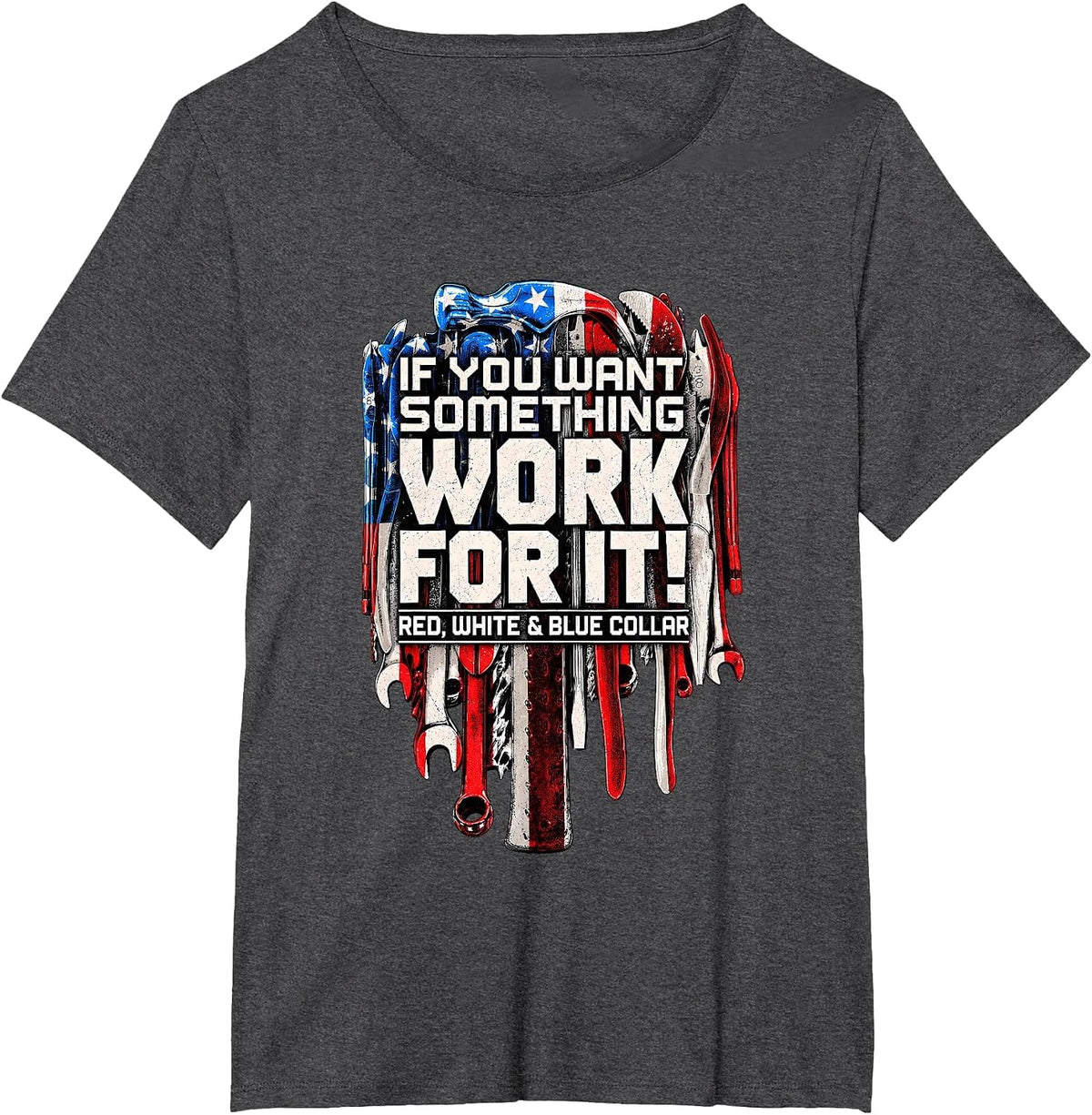 If You Want Something Work for It Red White and Blue Collar T-Shirt - Dark Heather Grey